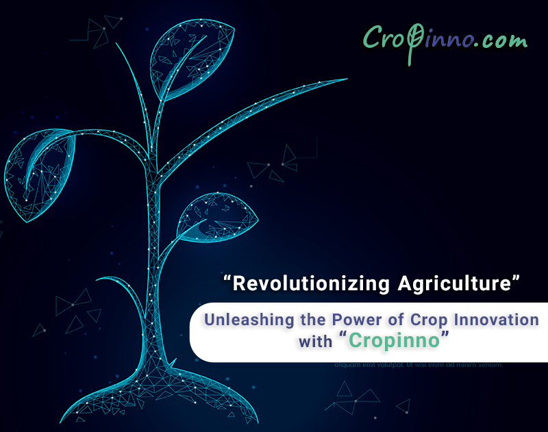 Unleashing the Power of Crop Innovation with “Cropinno”